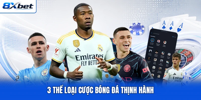 3 thể loại cược bóng đá thịnh hành 3 thể loại cược bóng đá thịnh hành