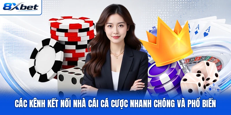 Các kênh kết nối nhà cái cá cược nhanh chóng và phổ biến Các kênh kết nối nhà cái cá cược nhanh chóng và phổ biến