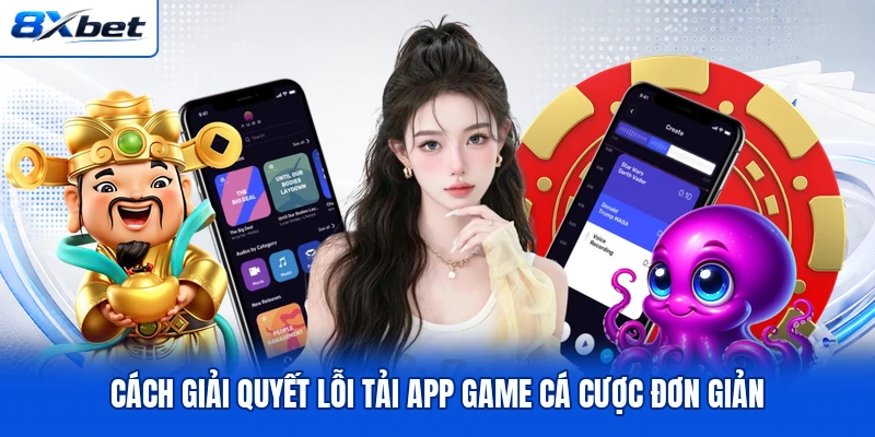 Cách giải quyết lỗi tải app game cá cược đơn giản Cách giải quyết lỗi tải app game cá cược đơn giản