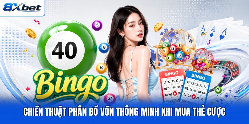 Chiến thuật phân bổ vốn thông minh khi mua thẻ cược Chiến thuật phân bổ vốn thông minh khi mua thẻ cược