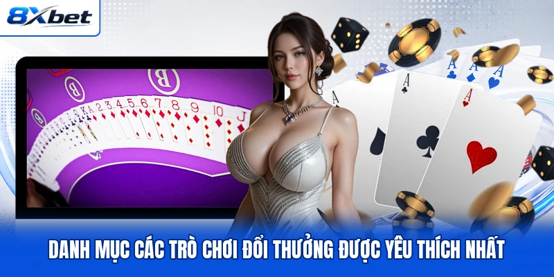 Danh mục các trò chơi đổi thưởng được yêu thích nhất