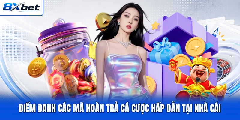Điểm danh các mã hoàn trả cá cược hấp dẫn tại nhà cái Điểm danh các mã hoàn trả cá cược hấp dẫn tại nhà cái