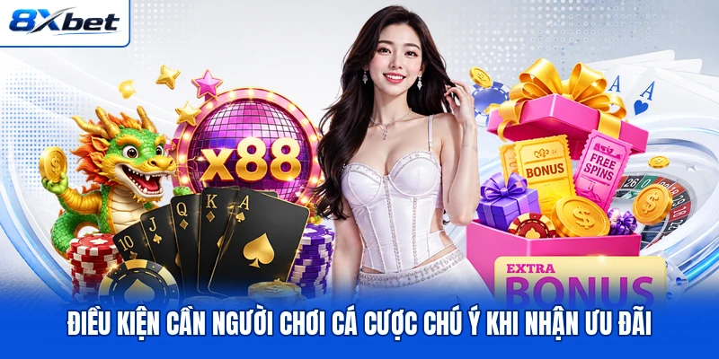 Điều kiện cần người chơi cá cược chú ý khi nhận ưu đãi Điều kiện cần người chơi cá cược chú ý khi nhận ưu đãi