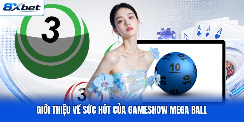 Giới thiệu về sức hút của Gameshow Mega Ball Giới thiệu về sức hút của Gameshow Mega Ball