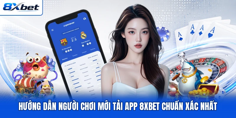Hướng dẫn người chơi mới tải app 8XBET chuẩn xác nhất Hướng dẫn người chơi mới tải app 8XBET chuẩn xác nhất