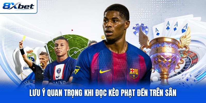 Lưu ý quan trọng khi đọc kèo phạt đền trên sân Lưu ý quan trọng khi đọc kèo phạt đền trên sân
