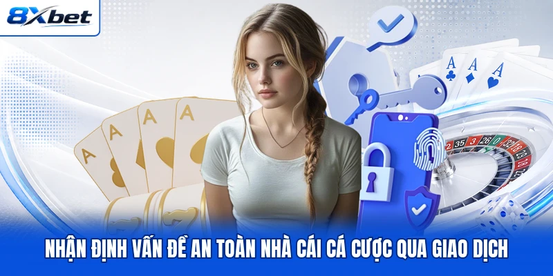 Nhận định vấn đề an toàn nhà cái cá cược qua giao dịch Nhận định vấn đề an toàn nhà cái cá cược qua giao dịch