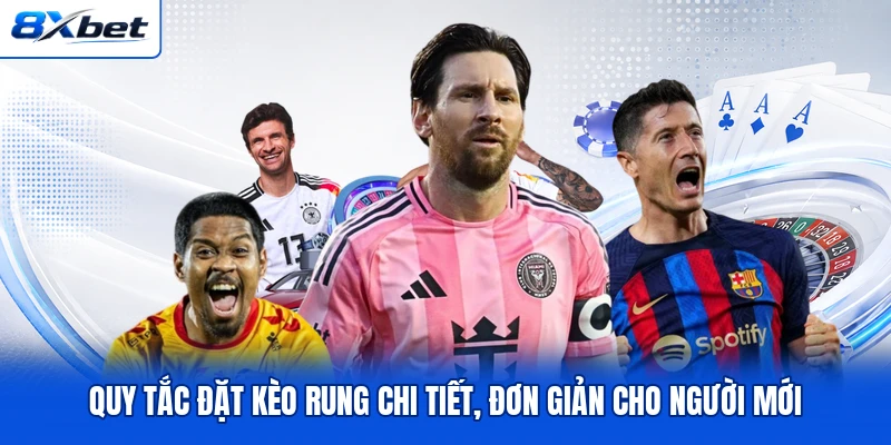 Quy tắc đặt kèo rung chi tiết, đơn giản cho người mới Quy tắc đặt kèo rung chi tiết, đơn giản cho người mới