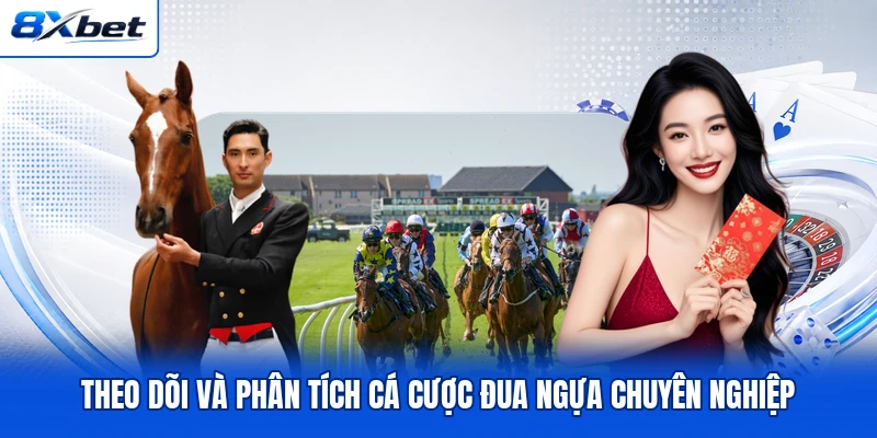 Theo dõi và phân tích cá cược đua ngựa chuyên nghiệp